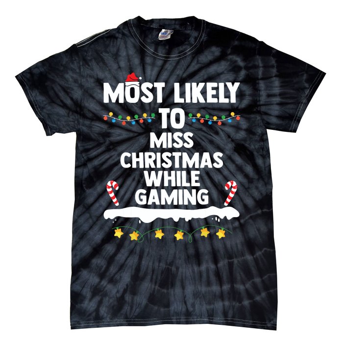 Most Likely To Miss Christmas While Gaming Family Christmas Tie-Dye T-Shirt