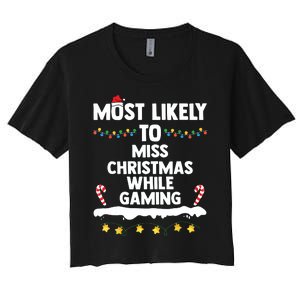 Most Likely To Miss Christmas While Gaming Family Christmas Women's Crop Top Tee