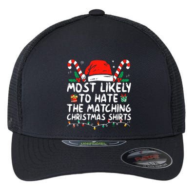 Most Likely To Hate Matching Christmas Funny Family Matching Flexfit Unipanel Trucker Cap