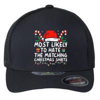 Most Likely To Hate Matching Christmas Funny Family Matching Flexfit Unipanel Trucker Cap