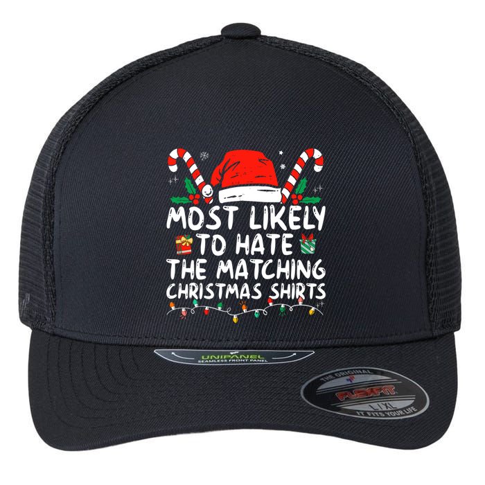 Most Likely To Hate Matching Christmas Funny Family Matching Flexfit Unipanel Trucker Cap