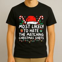 Most Likely To Hate Matching Christmas Funny Family Matching T-Shirt