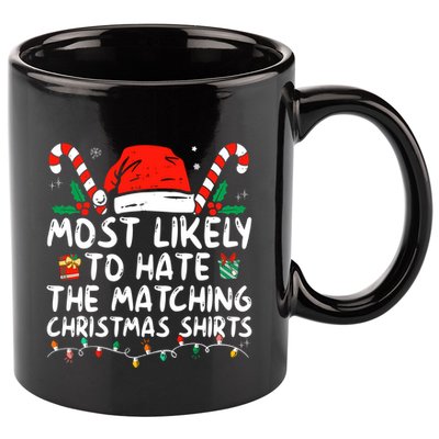 Most Likely To Hate Matching Christmas Funny Family Matching 11oz C Handle Ceramic Mug