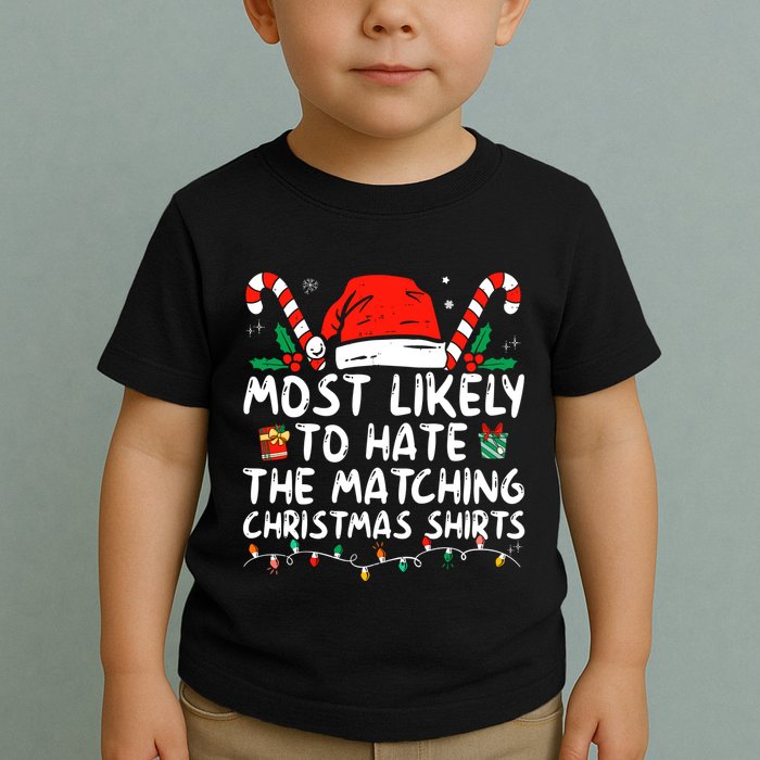 Most Likely To Hate Matching Christmas Funny Family Matching Toddler T-Shirt