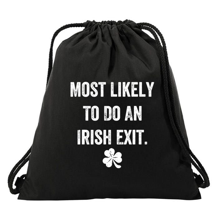 Most Likely To Do An Irish Exit Funny Saying Drawstring Bag