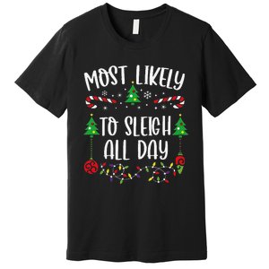 Most Likely To Sleigh All Day Funny Christmas Family Matching Cute Christmas F Premium T-Shirt