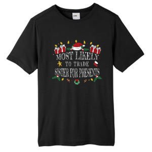 Most Likely To Trade Sister For Presents Funny Sister Xmas Great Gift Tall Fusion ChromaSoft Performance T-Shirt