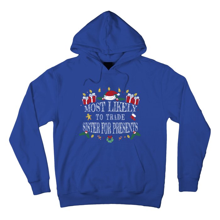 Most Likely To Trade Sister For Presents Funny Sister Xmas Great Gift Hoodie