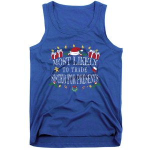 Most Likely To Trade Sister For Presents Funny Sister Xmas Great Gift Tank Top