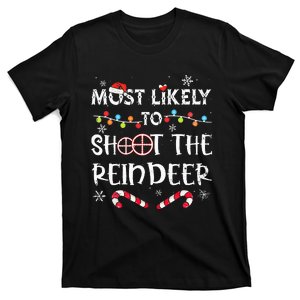 Most Likely To Christmas Shoot The Reindeer Funny Xmas Party T-Shirt