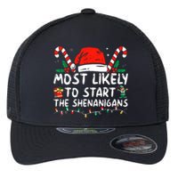 Most Likely To Start The Shenanigans Christmas Family Flexfit Unipanel Trucker Cap