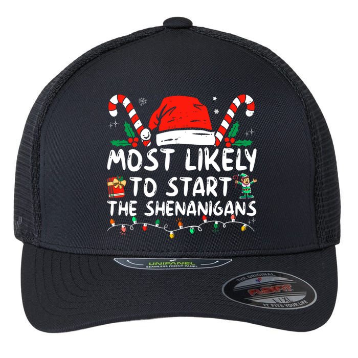 Most Likely To Start The Shenanigans Christmas Family Flexfit Unipanel Trucker Cap