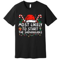 Most Likely To Start The Shenanigans Christmas Family Premium T-Shirt