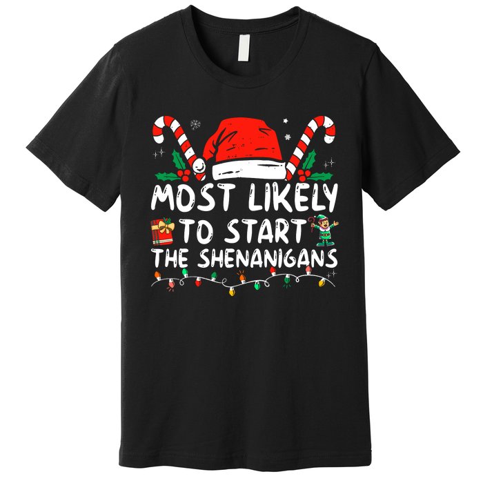 Most Likely To Start The Shenanigans Christmas Family Premium T-Shirt