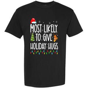 Most Likely To Give Holiday Hugs Funny Christmas Garment-Dyed Heavyweight T-Shirt