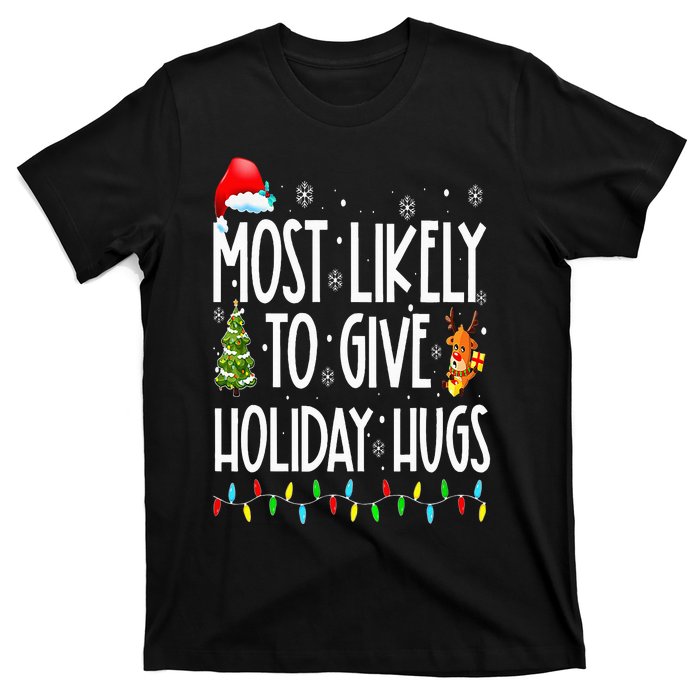 Most Likely To Give Holiday Hugs Funny Christmas T-Shirt