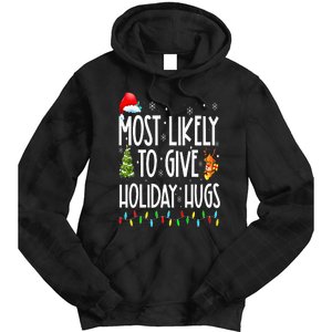 Most Likely To Give Holiday Hugs Funny Christmas Tie Dye Hoodie