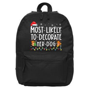 Most Likely To Decorate Her Dog Family Christmas Pajamas 16 in Basic Backpack