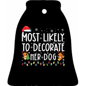 Most Likely To Decorate Her Dog Family Christmas Pajamas Ceramic Bell Ornament