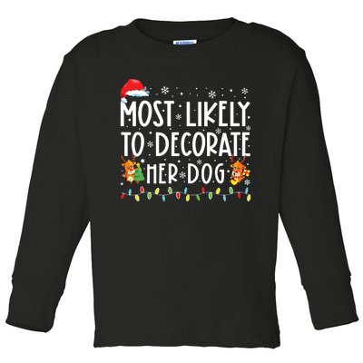 Most Likely To Decorate Her Dog Family Christmas Pajamas Toddler Long Sleeve Shirt