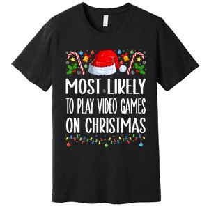 Most Likely To Play Video Games On Christmas Funny Pajamas Premium T-Shirt