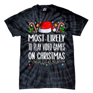 Most Likely To Play Video Games On Christmas Funny Pajamas Tie-Dye T-Shirt