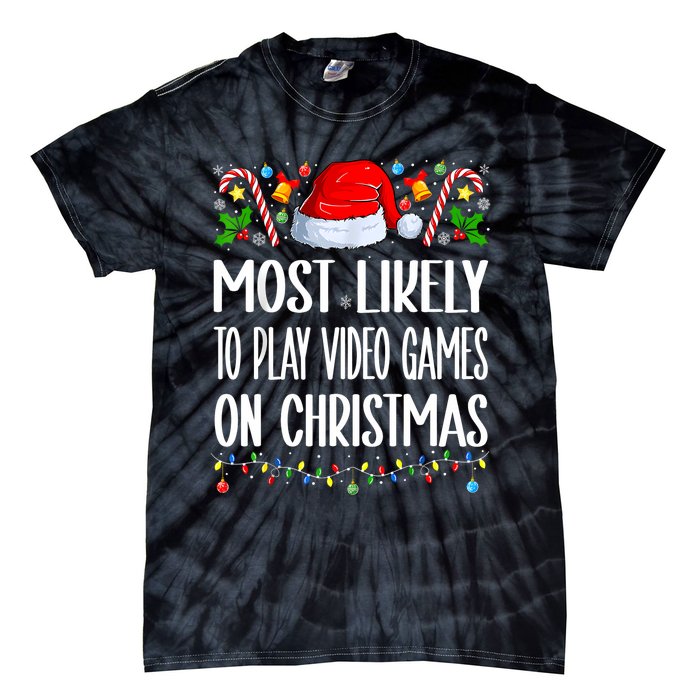 Most Likely To Play Video Games On Christmas Funny Pajamas Tie-Dye T-Shirt