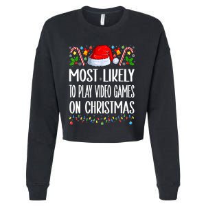 Most Likely To Play Video Games On Christmas Funny Pajamas Cropped Pullover Crew