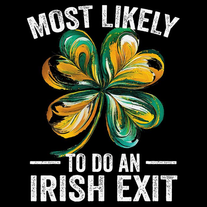 Most Likely To Do An Irish Exit St Patricks Day 4 Poster