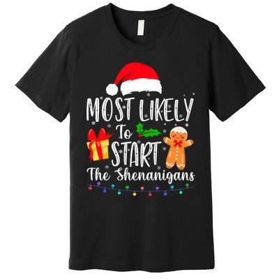 Most Likely To Start The Shenanigans Funny Family Christmas Premium T-Shirt