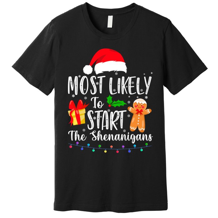 Most Likely To Start The Shenanigans Funny Family Christmas Premium T-Shirt