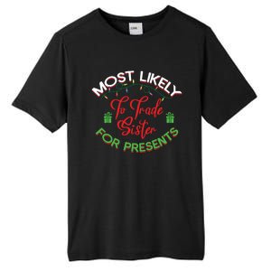 Most Likely To Trade Sister For Presents Funny Christmas Meaningful Gift Tall Fusion ChromaSoft Performance T-Shirt