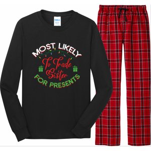 Most Likely To Trade Sister For Presents Funny Christmas Meaningful Gift Long Sleeve Pajama Set