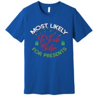 Most Likely To Trade Sister For Presents Funny Christmas Meaningful Gift Premium T-Shirt