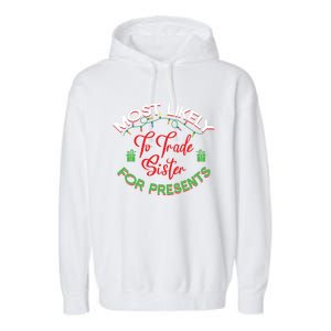 Most Likely To Trade Sister For Presents Funny Christmas Meaningful Gift Garment-Dyed Fleece Hoodie