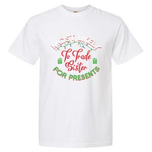 Most Likely To Trade Sister For Presents Funny Christmas Meaningful Gift Garment-Dyed Heavyweight T-Shirt