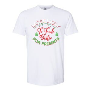 Most Likely To Trade Sister For Presents Funny Christmas Meaningful Gift Softstyle CVC T-Shirt