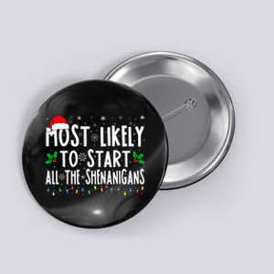 Most Likely To Start The Shenanigans Funny Family Christmas Button