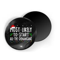 Most Likely To Start The Shenanigans Funny Family Christmas Magnet