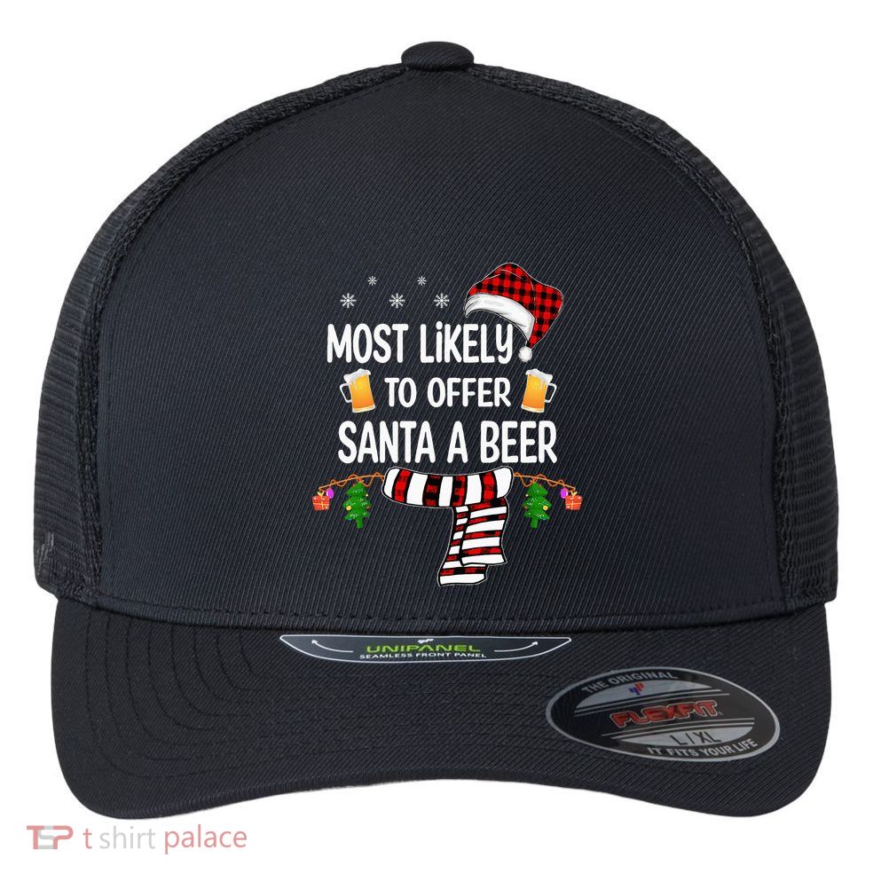 Most Likely To Offer Santa A Beer Funny Family xmas  Flexfit Unipanel Trucker Cap