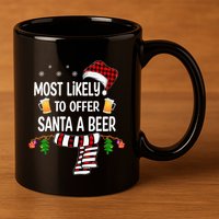 Most Likely To Offer Santa A Beer Funny Family xmas  11oz C Handle Ceramic Mug