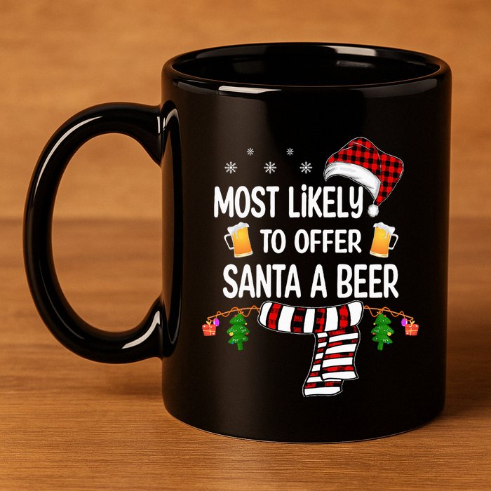 Most Likely To Offer Santa A Beer Funny Family xmas  11oz C Handle Ceramic Mug
