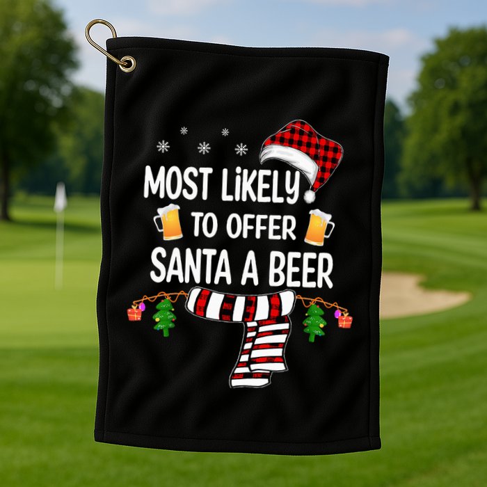 Most Likely To Offer Santa A Beer Funny Family xmas  Golf Towel