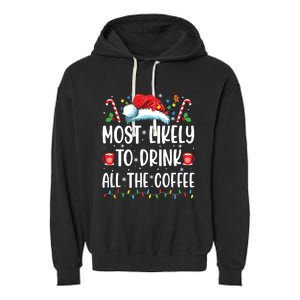 Most Likely To Drink All The Coffee Funny Family Christmas Garment-Dyed Fleece Hoodie