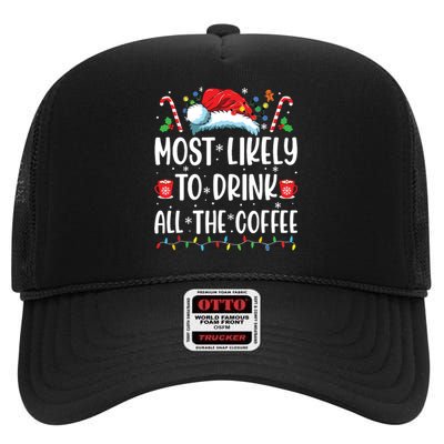 Most Likely To Drink All The Coffee Funny Family Christmas High Crown Mesh Back Trucker Hat