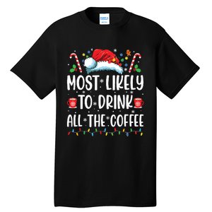 Most Likely To Drink All The Coffee Funny Family Christmas Tall T-Shirt