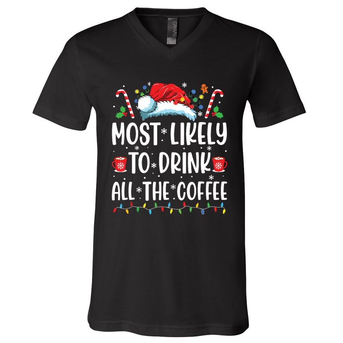 Most Likely To Drink All The Coffee Funny Family Christmas V-Neck T-Shirt