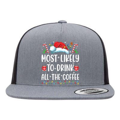 Most Likely To Drink All The Coffee Funny Family Christmas Flat Bill Trucker Hat