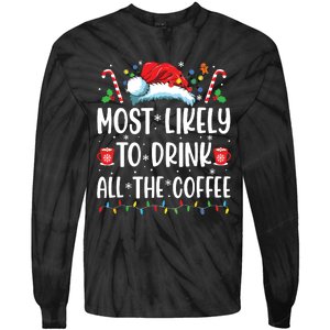 Most Likely To Drink All The Coffee Funny Family Christmas Tie-Dye Long Sleeve Shirt