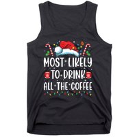 Most Likely To Drink All The Coffee Funny Family Christmas Tank Top